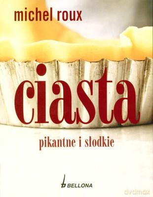 Ciasta Pikantne I Słodkie - Michel Roux [KSIĄŻKA]