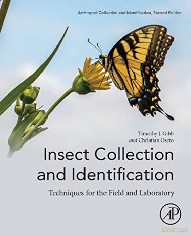Insect Collection and Identification: Techniques for the Field and Laboratory - Timothy J. Gibb [KSIĄŻKA]