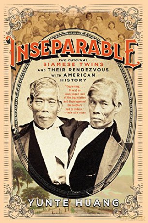 Inseparable: The Original Siamese Twins and Their Rendezvous with American History - Yunte Huang [KSIĄŻKA]