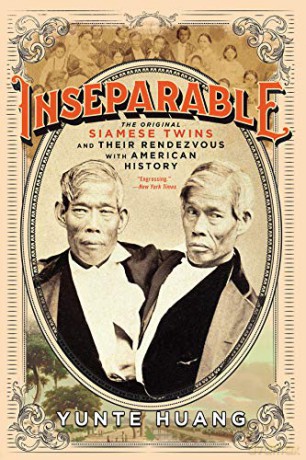 Inseparable: The Original Siamese Twins and Their Rendezvous with American History - Yunte Huang [KSIĄŻKA]