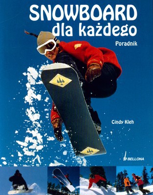 Snowboard Dla Każdego - Cindy Kleh [KSIĄŻKA]