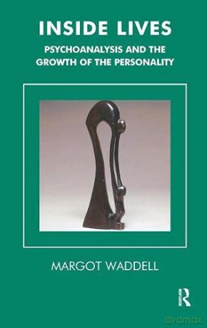 Inside Lives: Psychoanalysis and the Growth of the Personality Tavistock Clinic Series - Margot Waddell [KSIĄŻKA]