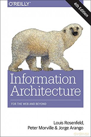Information Architecture: For The Web And Beyond - Louis Rosenfeld [KSIĄŻKA]