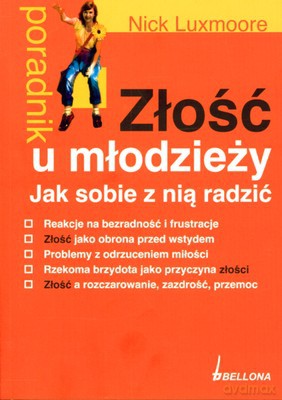 Złość U Młodzieży Jak Sobie Z Nią Radzić - Nick Luxmoore [KSIĄŻKA]