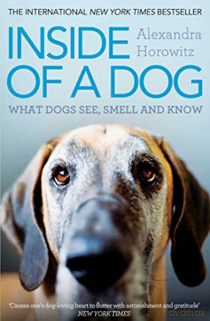 Inside of a Dog: What Dogs See, Smell, and Know - Alexandra Horowitz [KSIĄŻKA]