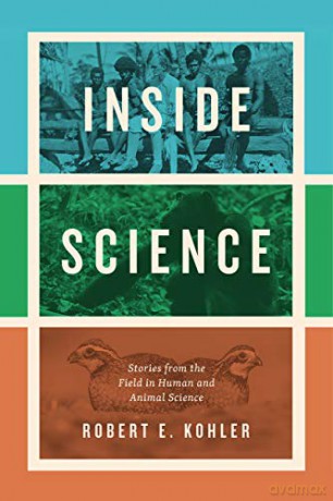Inside Science: Stories from the Field in Human and Animal Science - Robert Kohler [KSIĄŻKA]