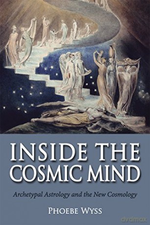 Inside the Cosmic Mind: Archetypal Astrology and the New Cosmology - Phoebe Wyss [KSIĄŻKA]