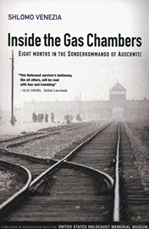 Inside the Gas Chambers: Eight Months in the Sonderkimmando of Auschwitz: Eight Months in the Sonderkommando of Auschwitz - Shlomo Venezia [KSIĄŻKA]