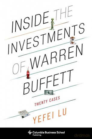 Inside the Investments of Warren Buffett: Twenty Cases Columbia Business School Publishing - Yefei Lu [KSIĄŻKA]