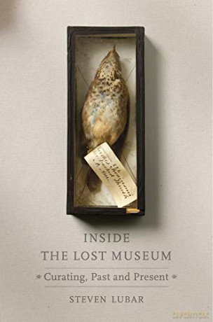 Inside the Lost Museum: Curating, Past and Present - Steven Lubar [KSIĄŻKA]