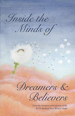 Inside the Minds of Believers and Dreamers - BCIT - Medford Teen Writers Guild [KSIĄŻKA]