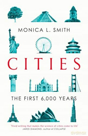 Cities: The First 6,000 Years - Monica L. Smith [KSIĄŻKA]