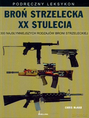 Broń Strzelecka Xx Stulecia Podręczny Leksykon - Chris Mcnabb [KSIĄŻKA]