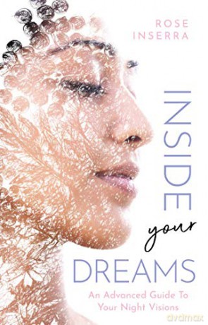 Inside Your Dreams: An advanced guide to your night visions - Rose Inserra [KSIĄŻKA]