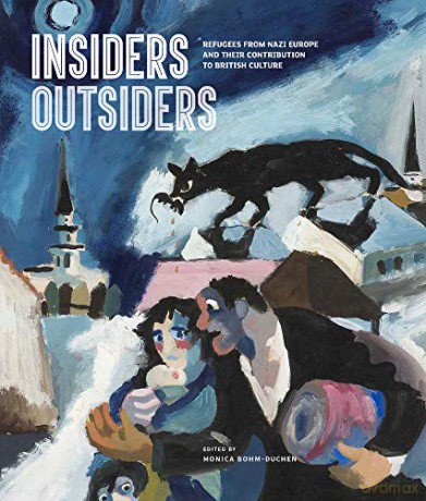 Insiders/Outsiders: Refugees from Nazi Europe and their Contribution to British Visual Culture - Monica Bohm-Duchen [KSIĄŻKA]