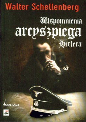 Wspomnienia Arcyszpiega Hitlera - Walter Schellenberg [KSIĄŻKA]