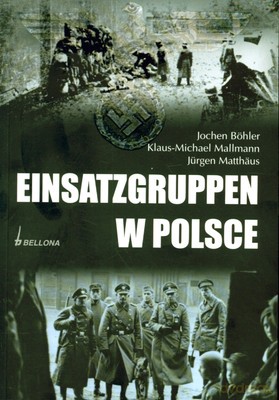 Einsatzgruppen W Polsce - K.M. Mallmann, J. Böhler, J. Matthaus [KSIĄŻKA]