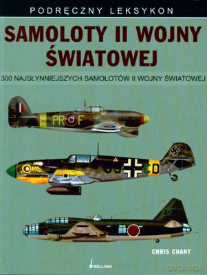 Samoloty Ii Wojny Światowej Podręczny Leksykon - Chris Chant [KSIĄŻKA]