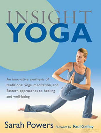 Insight Yoga: An Innovative Synthesis of Traditional Yoga, Meditation, and Eastern Approaches to Healing and Well-Being - Sarah Powers [KSIĄŻKA]