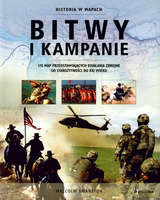 Historia W Mapach Bitwy I Kampanie (twarda) - Malcolm Swanston [KSIĄŻKA]