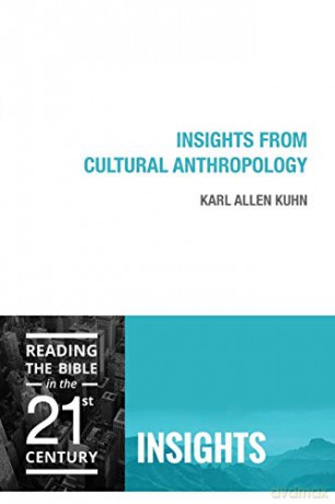 Insights from Cultural Anthropology: 5 - Karl Allen Kuhn [KSIĄŻKA]