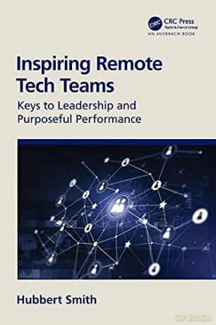 Inspiring Remote Tech Teams: Keys to Leadership and Purposeful Performance - Hubbert Smith [KSIĄŻKA]