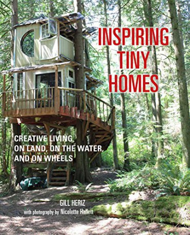 Inspiring Tiny Homes: Creative living on land, on the water, and on wheels - Gill Heriz [KSIĄŻKA]