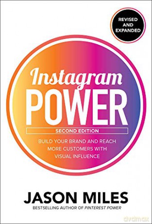 Instagram Power, Second Edition: Build Your Brand and Reach More Customers with Visual Influence BUSINESS BOOKS - Jason Miles [KSIĄŻKA]