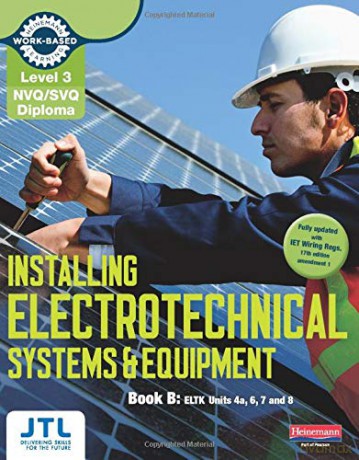Installing Electrotechnical Systems and Equipment NVQ Electrical Installation - JTL Training [KSIĄŻKA]