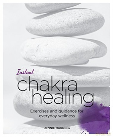Instant Chakra Healing: Exercises and Guidance for Everyday Wellness Blueprints for Wellness: 3 - Jennie Harding [KSIĄŻKA]