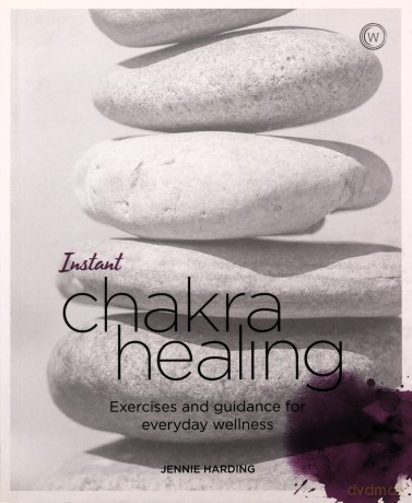 Instant Chakra Healing: Exercises and Guidance for Everyday Wellness Blueprints for Wellness: 3 - Jennie Harding [KSIĄŻKA]