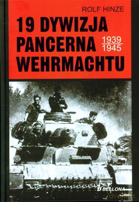 19. Dywizja Pancerna Wehrmachtu (twarda) - Rolf Hinze [KSIĄŻKA]