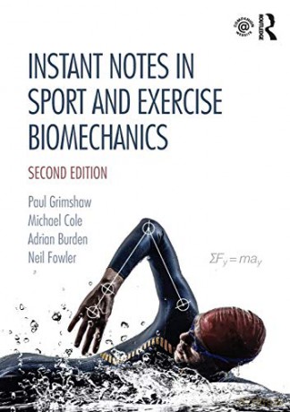 Instant Notes in Sport and Exercise Biomechanics: Second Edition - Paul Grimshaw [KSIĄŻKA]