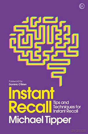 Instant Recall: Tips and Techniques to Master Your Memory Mindzone: 2 - Michael Tipper [KSIĄŻKA]