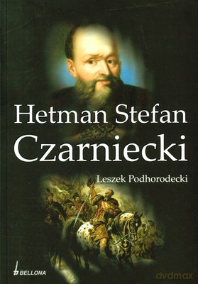 Hetman Stefan Czarniecki - Leszek Podhorodecki [KSIĄŻKA]