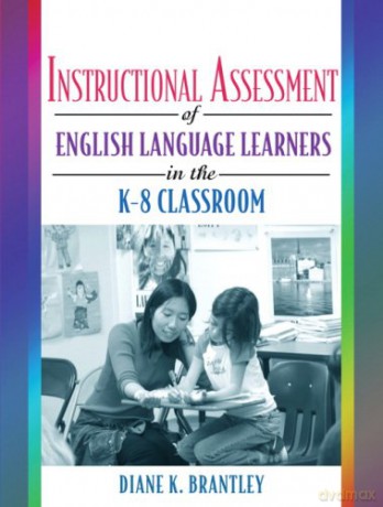 Instructional Assessment of ELLs in the K-8 Classroom - Diane K. Brantley [KSIĄŻKA]