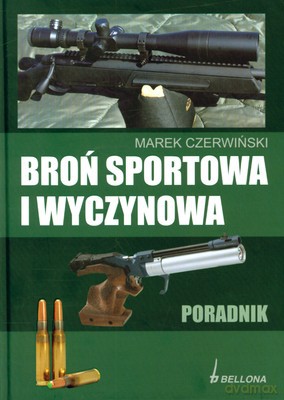 Broń Sportowa I Wyczynowa Poradnik (twarda) - Marek Czerwiński [KSIĄŻKA]