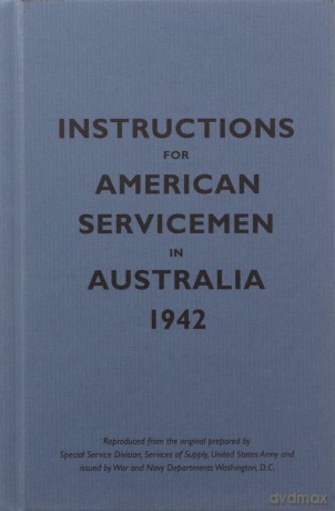Instructions for American Servicemen in Australia, 1942 Instructions for Servicemen - Bodleian Lib [KSIĄŻKA]