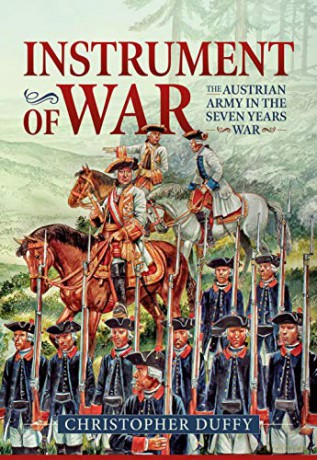Instrument of War: The Austrian Army in the Seven Years War Volume 1 - Christopher Duffy [KSIĄŻKA]