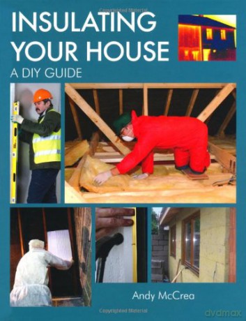 Insulating your House: A DIY Guide - Andy McCrea [KSIĄŻKA]