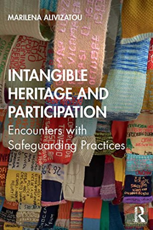 Intangible Heritage and Participation: Encounters with Safeguarding Practices - Marilena Alivizatou [KSIĄŻKA]