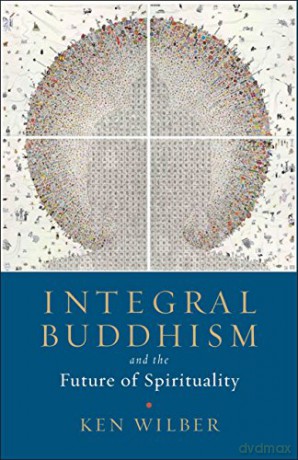 Integral Buddhism: And the Future of Spirituality - Ken Wilber [KSIĄŻKA]