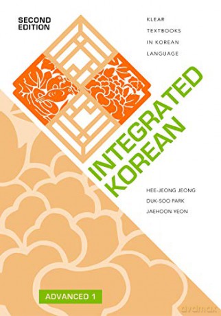 Integrated Korean: Advanced 1: 44 KLEAR Textbooks in Korean Language - Hee-Jeong Jeong [KSIĄŻKA]