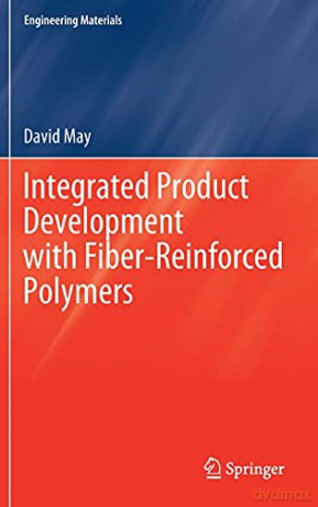 Integrated Product Development with Fiber-Reinforced Polymers Engineering Materials - David May [KSIĄŻKA]