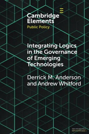 Integrating Logics in the Governance of Emerging Technologies: The Case of Nanotechnology Elements in Public Policy - Derrick Mason Anderson [KSIĄŻKA]