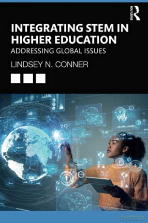 Integrating STEM in Higher Education: Addressing Global Issues - Lindsey N. Conner [KSIĄŻKA]