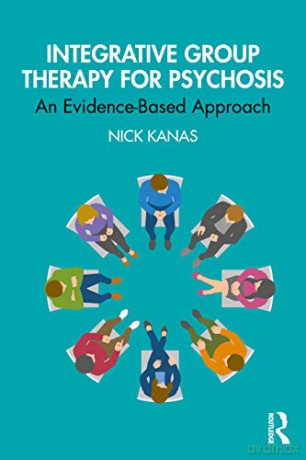 Integrative Group Therapy for Psychosis: An Evidence-Based Approach - Nick Kanas [KSIĄŻKA]