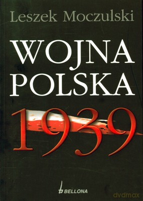 Wojna Polska 1939 - Leszek Moczulski [KSIĄŻKA]