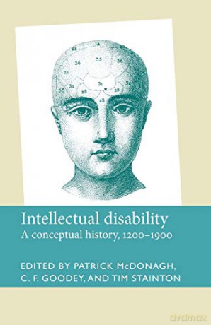 Intellectual disability: A conceptual history, 1200-1900 Disability History - Patrick McDonagh [KSIĄŻKA]