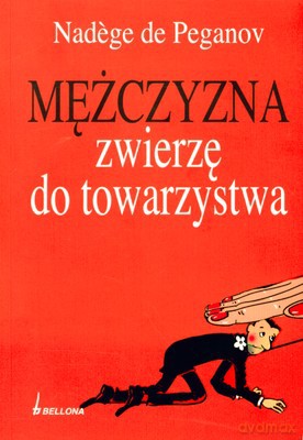 Mężczyzna Zwierzę Do Towarzystwa - Nadege De Peganov [KSIĄŻKA]
